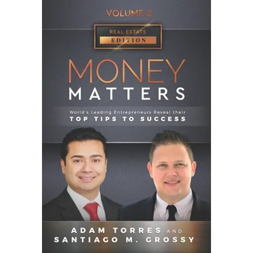 Money Matters: World's Leading Entrepreneurs Reveal Their Top Tips To Success (Real Estate Vol.2 - Edition 5) - Paperback