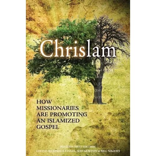 Chrislam: How Missionaries are Promoting an Islamized Gospel - Paperback