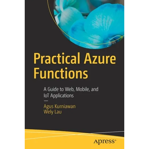 Practical Azure Functions: A Guide to Web, Mobile, and Iot Applications - Paperback