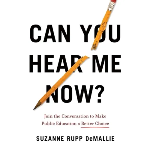 Can You Hear Me Now?: Join the Conversation to Make Public Education a Better Choice - Paperback