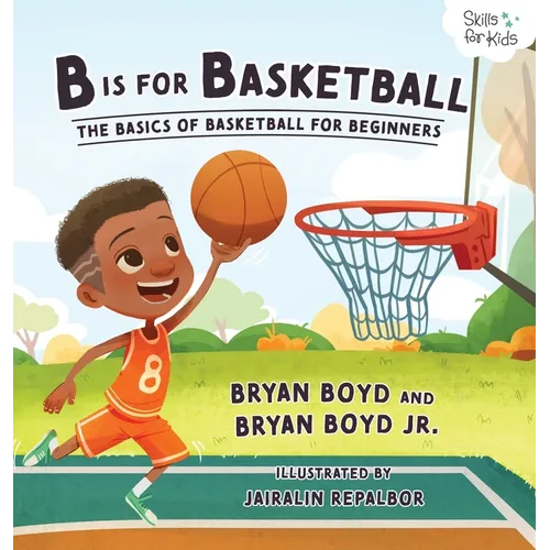 B is for Basketball: The Basics of Basketball for Beginners - Hardcover