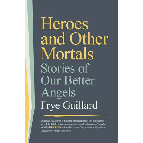 Heroes and Other Mortals: Stories of Our Better Angels - Paperback