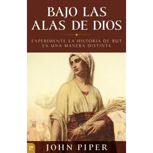 Bajo Las Alas de Dios: Experimente La Historia de Rut En Una Manera Distinta = Under the Wings of God - Paperback