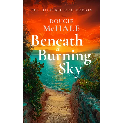Beneath a Burning Sky: A World War II Romance of Courage and Love Set on a Greek Island - Paperback