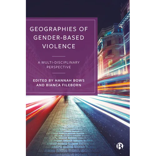 Geographies of Gender-Based Violence: A Multi-Disciplinary Perspective - Paperback