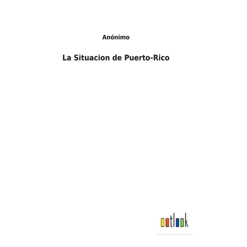 La Situacion de Puerto-Rico - Hardcover