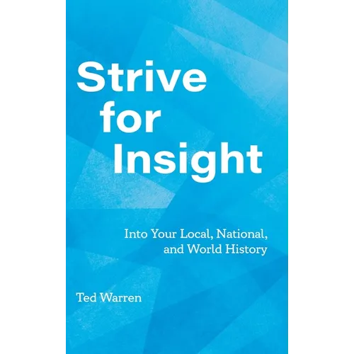 Strive for Insight: Into Your Local, National, and World History - Hardcover