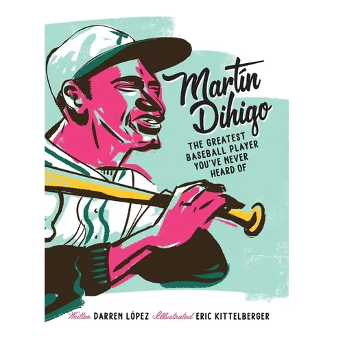 Martín Dihigo The Greatest Baseball Player You've Never Heard Of - Hardcover