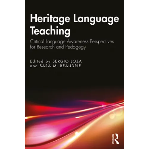 Heritage Language Teaching: Critical Language Awareness Perspectives for Research and Pedagogy - Paperback