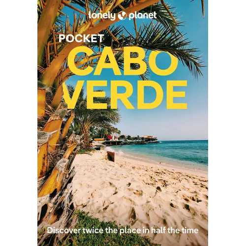 Lonely Planet Pocket Cabo Verde: Discover Twice the Place in Half the Time Top Sights Maps & Walking Tours Covers Santo Antao, Pico Do Fogo, Boa Vista - Paperback