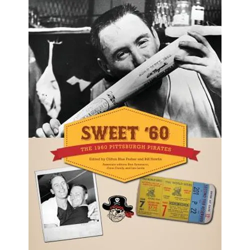 Sweet '60: The 1960 Pittsburgh Pirates - Paperback