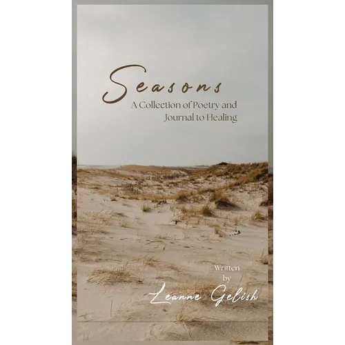 Seasons: A Collection of Poetry and Journal to Healing - Hardcover