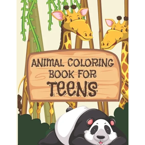 Animal Coloring Book For Teens: All Teenagers Will Love This Beautiful Gift - Paperback