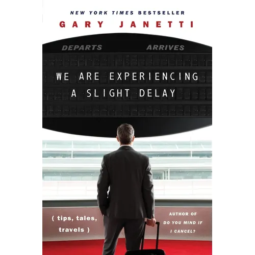 We Are Experiencing a Slight Delay: (Tips, Tales, Travels) - Paperback