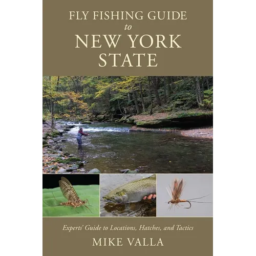 Fly Fishing Guide to New York State: Experts' Guide to Locations, Hatches, and Tactics - Paperback