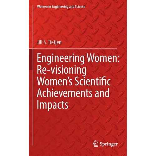 Engineering Women: Re-Visioning Women's Scientific Achievements and Impacts - Hardcover