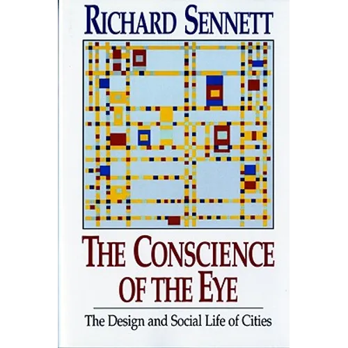 The Conscience of the Eye: The Design and Social Life of Cities / - Paperback