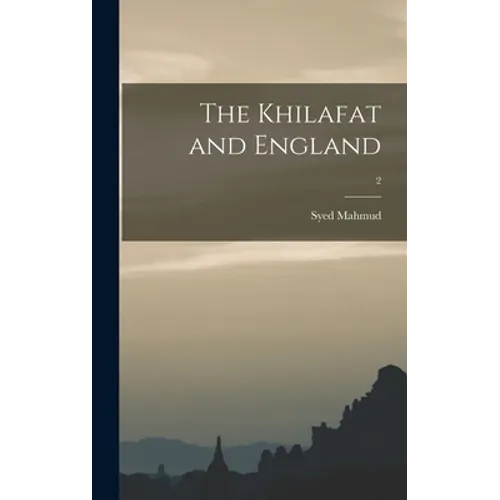 The Khilafat and England; 2 - Hardcover