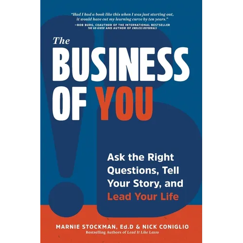 The Business of You: Ask the Right Questions, Tell Your Story, and Lead Your Life - Paperback