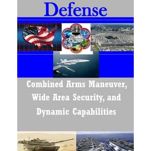 Combined Arms Maneuver, Wide Area Security, and Dynamic Capabilities - Paperback