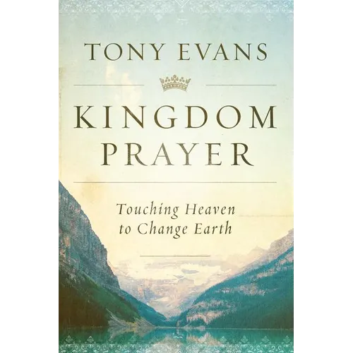 Kingdom Prayer: Touching Heaven to Change Earth - Hardcover