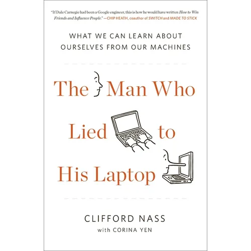 The Man Who Lied to His Laptop: What We Can Learn About Ourselves from Our Machines - Paperback