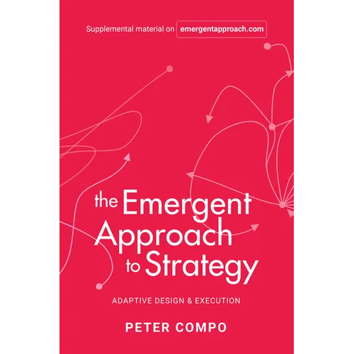 The Emergent Approach to Strategy: Adaptive Design & Execution - Hardcover