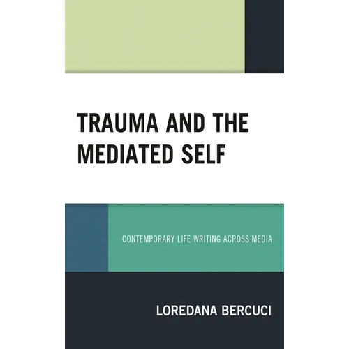 Trauma and the Mediated Self: Contemporary Life Writing Across Media - Hardcover