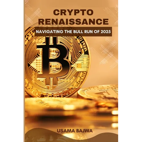 Crypto Renaissance: Navigating the Bull Run of 2025 - Paperback