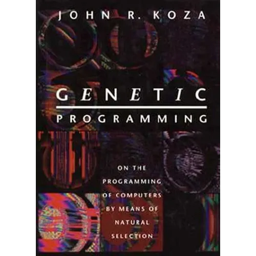 Genetic Programming: On the Programming of Computers by Means of Natural Selection - Paperback