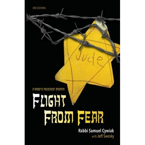 Flight from Fear: A Rabbi's Holocaust Memoir (3rd Edition) - Paperback
