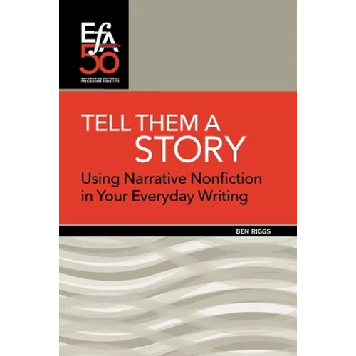Tell Them a Story: Using Narrative Nonfiction in Your Everyday Writing - Paperback