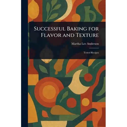 Successful Baking for Flavor and Texture - Paperback