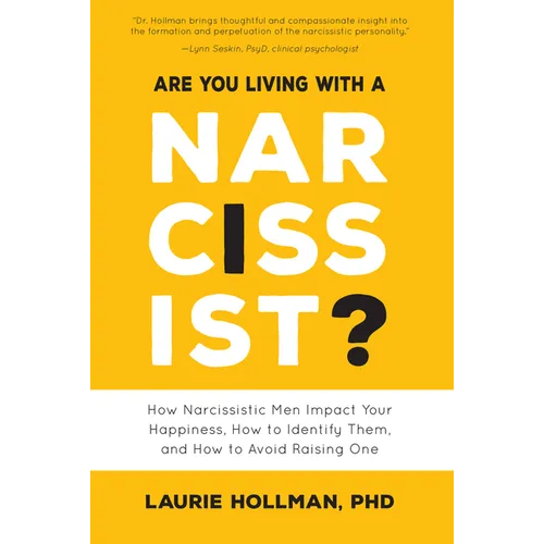 Are You Living with a Narcissist?: How Narcissistic Men Impact Your Happiness, How to Identify Them, and How to Avoid Raising One - Paperback
