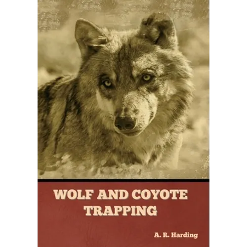 Wolf and Coyote Trapping - Hardcover
