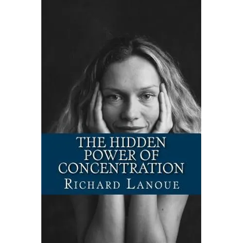 The Hidden Power of Concentration - Paperback