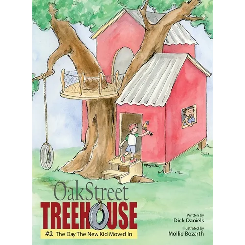 Oak Street Treehouse: The Day The New Kid Moved In - Hardcover
