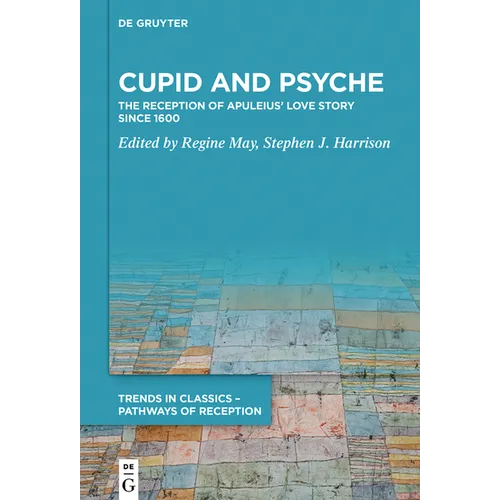Cupid and Psyche: The Reception of Apuleius' Love Story Since 1600 - Paperback