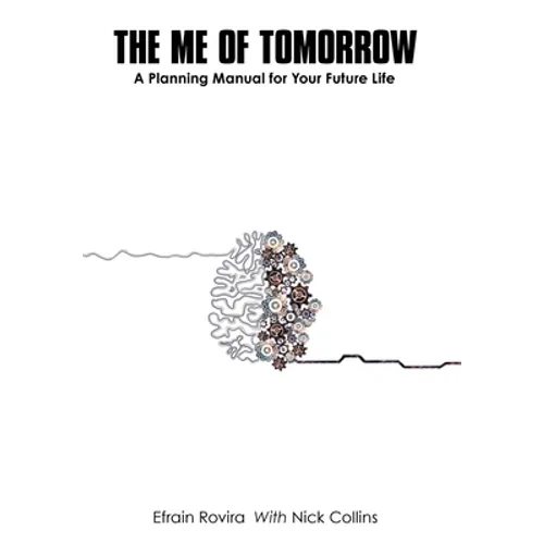 The Me of Tomorrow: A Planning Manual for Your Future Life - Hardcover