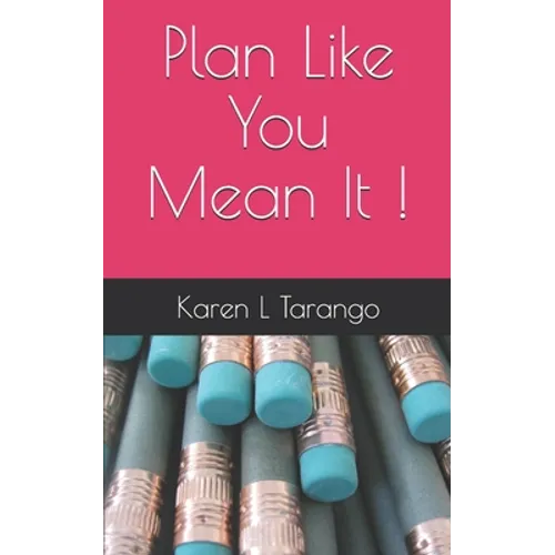 Plan Like You Mean It ! - Paperback