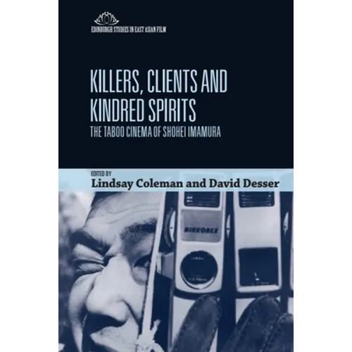 Killers, Clients and Kindred Spirits: The Taboo Cinema of Shohei Imamura - Paperback