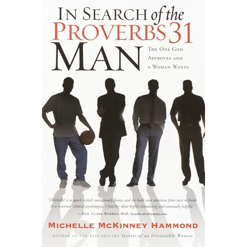 In Search of the Proverbs 31 Man: The One God Approves and a Woman Wants - Paperback