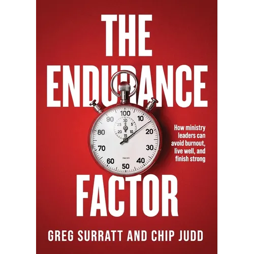 The Endurance Factor: How ministry leaders can avoid burnout, live well, and finish strong - Paperback