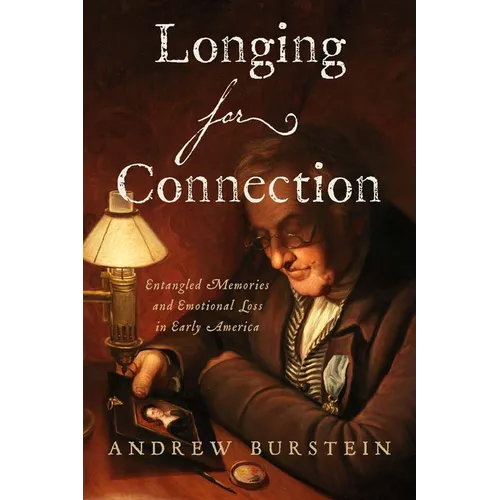 Longing for Connection: Entangled Memories and Emotional Loss in Early America - Hardcover