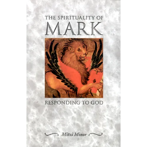 The Spirituality of Mark: Responding to God - Paperback