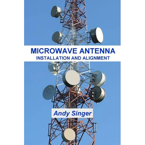 Microwave Antenna Installation and Alignment - Paperback