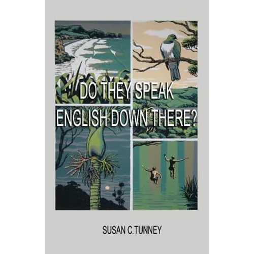 Do They Speak English Down There?: From duct tape to #8 wire...creating a life in New Zealand - Paperback