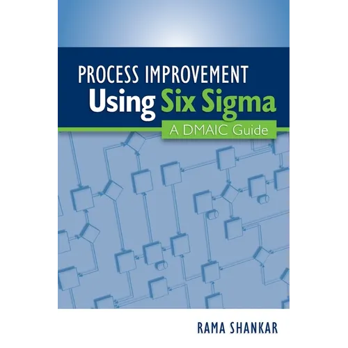 Process Improvement Using Six Sigma: A DMAIC Guide - Paperback
