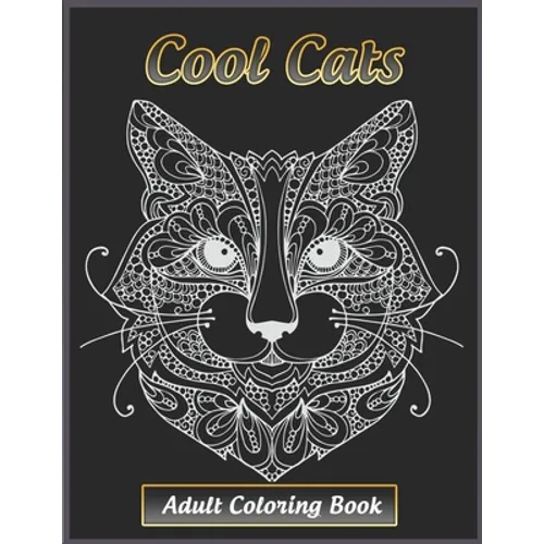 Cool Cats Adult Coloring Book: Featuring Fun and Relaxing Cat Designs for Cat Lovers - Paperback