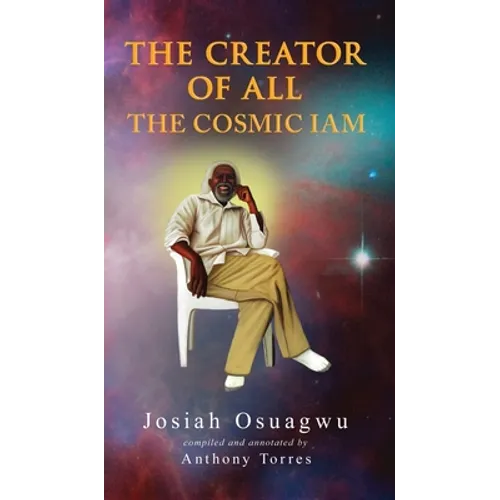 The Creator of All - The Cosmic Iam - Hardcover